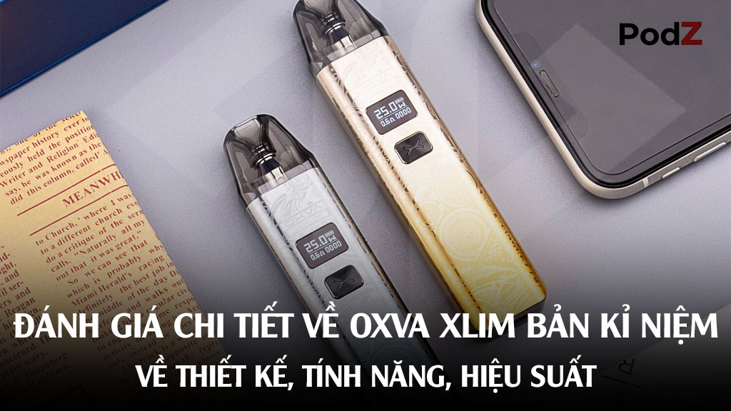 Đánh giá chi tiết về Oxva Xlim bản kỉ niệm: Thiết kế, tính năng và hiệ ...