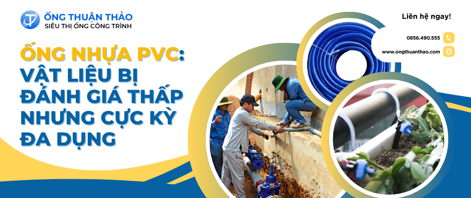 Ống Nhựa PVC: Vật Liệu Bị Đánh Giá Thấp Nhưng Cực Kỳ Đa Dụng
