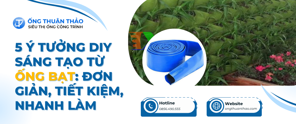 5 Ý Tưởng DIY Sáng Tạo Từ Ống Bạt: Đơn Giản, Tiết Kiệm, Nhanh Làm