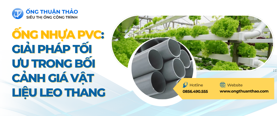 Ống Nhựa PVC: Giải Pháp Tối Ưu Trong Bối Cảnh Giá Vật Liệu Leo Thang