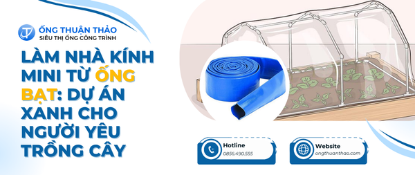 Làm Nhà Kính Mini Từ Ống Bạt: Dự Án Xanh Cho Người Yêu Trồng Cây