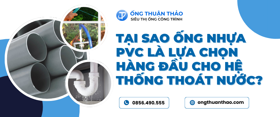 Tại sao ống nhựa PVC là lựa chọn hàng đầu cho hệ thống thoát nước?