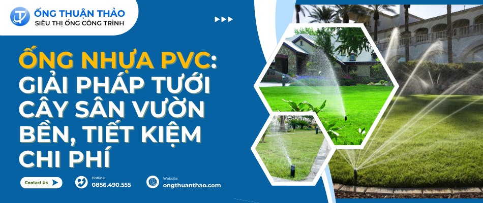 Ống Nhựa PVC: Giải Pháp Tưới Cây Sân Vườn Bền, Tiết Kiệm Chi Phí