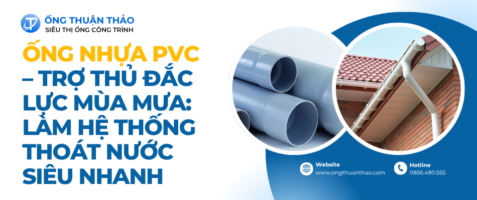 Ống Nhựa PVC: Giải Pháp Thoát Nước Nhanh, Hiệu Quả Mùa Mưa
