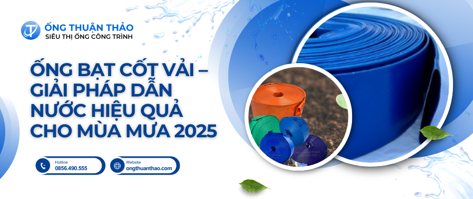 Ống bạt cốt vải – Giải pháp dẫn nước hiệu quả cho mùa mưa 2025