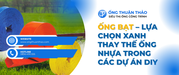 Ống Bạt – Lựa Chọn Xanh Thay Thế Ống Nhựa Trong Các Dự Án DIY