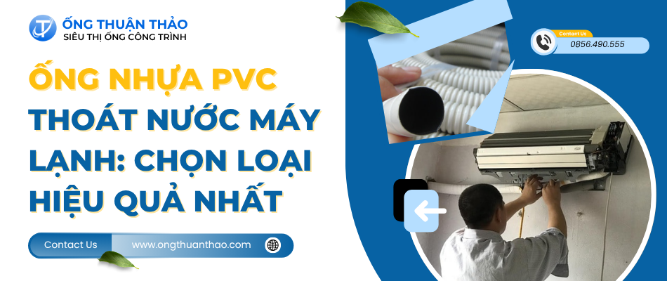 Ống Nhựa PVC Thoát Nước Máy Lạnh: Chọn Loại Hiệu Quả Nhất