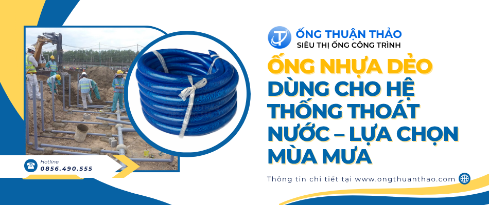 Ống nhựa dẻo dùng cho hệ thống thoát nước – Lựa chọn mùa mưa