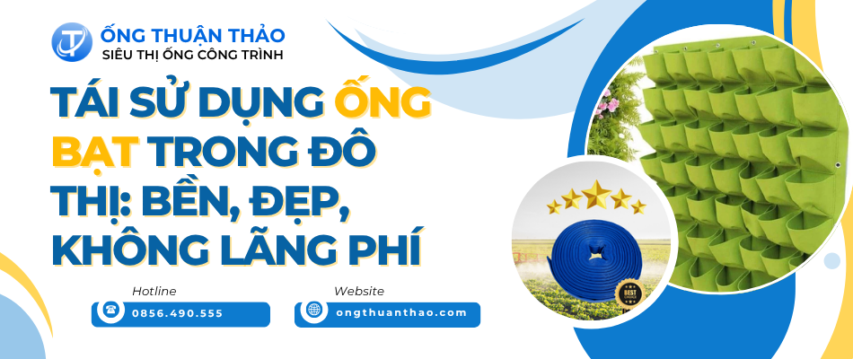 Tái Sử Dụng Ống Bạt Trong Đô Thị: Bền, Đẹp, Không Lãng Phí