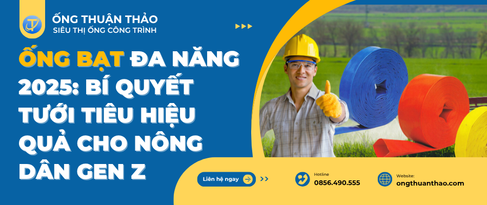 Ống bạt đa năng 2025: Bí quyết tưới tiêu hiệu quả cho nông dân Gen Z