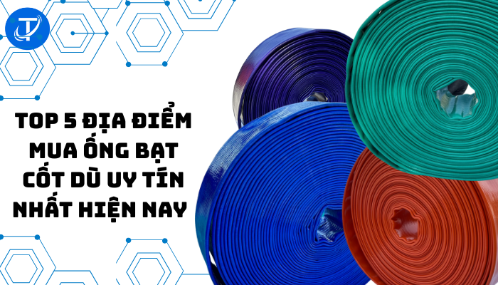 TOP 5 ĐỊA ĐIỂM MUA ỐNG BẠT CỐT DÙ UY TÍN NHẤT HIỆN NAY