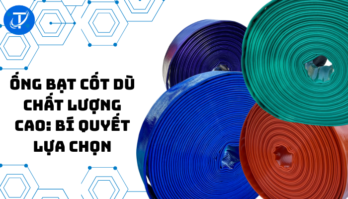 Ống Bạt Cốt Dù Chất Lượng Cao: Bí Quyết Lựa Chọn