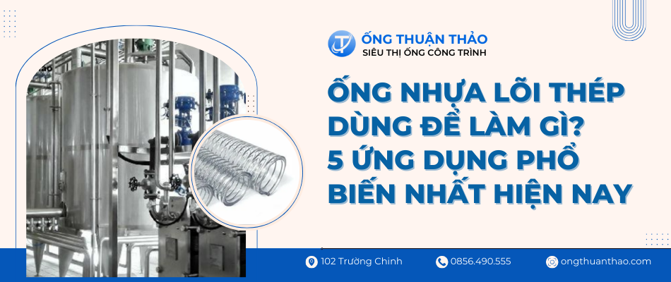 Ống nhựa lõi thép dùng để làm gì? 5 ứng dụng phổ biến nhất hiện nay