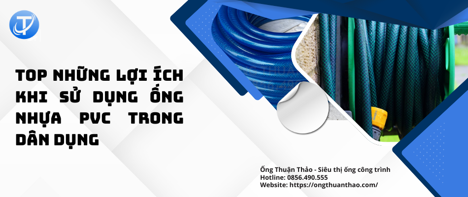 Top những lợi ích khi sử dụng ống nhựa PVC trong dân dụng