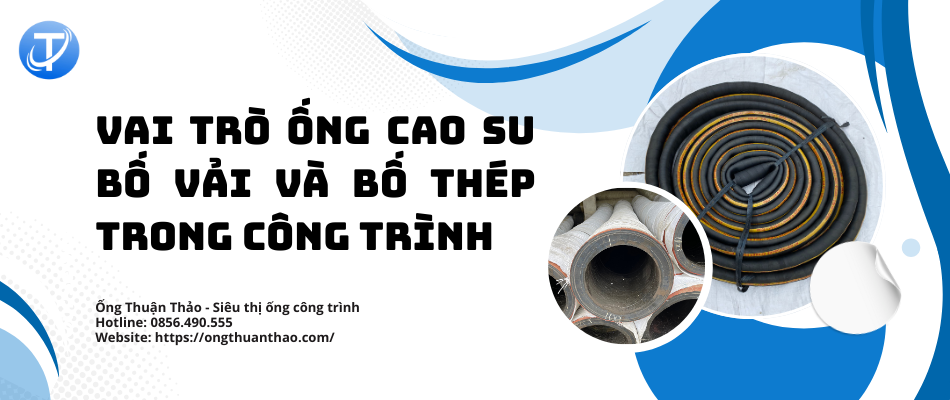 Vai Trò Ống Cao Su Bố Vải Và Bố Thép Trong Công Trình