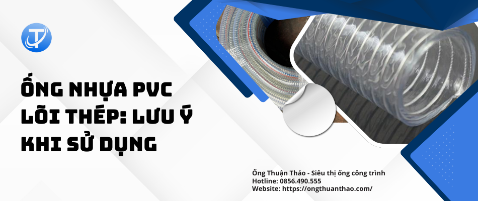 Ống Nhựa PVC Lõi Thép: Lưu Ý Khi Sử Dụng