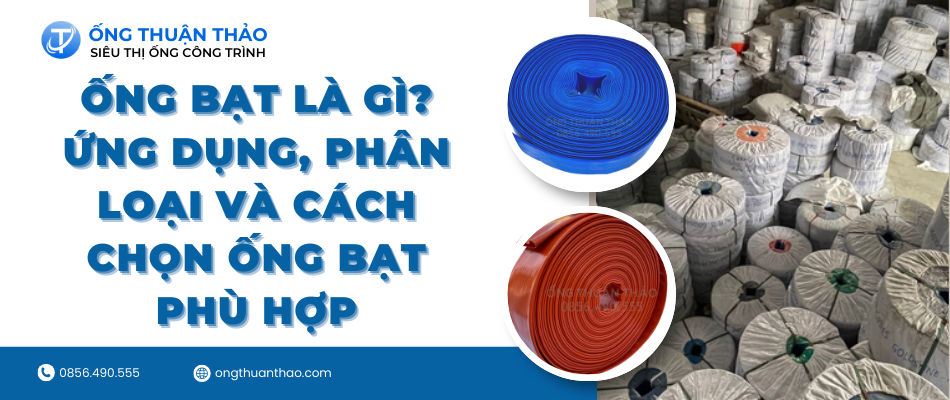 Ống bạt là gì? Ứng dụng, phân loại và cách chọn ống bạt phù hợp