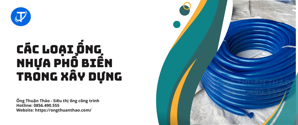 Các loại Ống nhựa phổ biến trong xây dựng