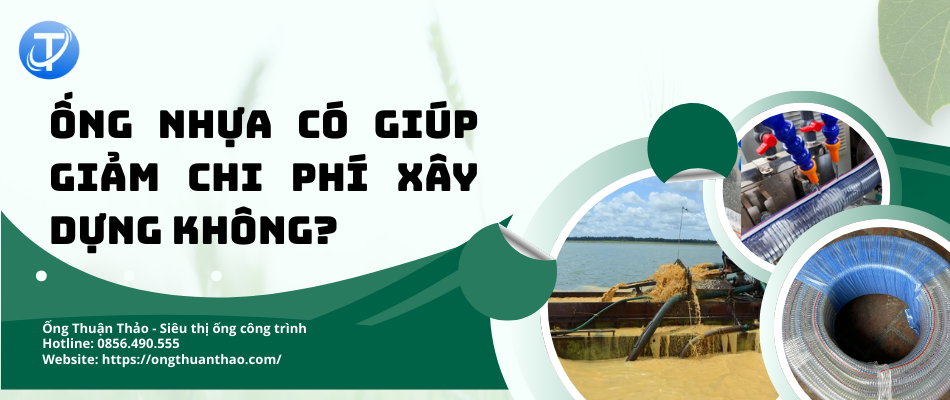 Ống nhựa có giúp giảm chi phí xây dựng không?