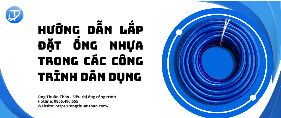 Hướng dẫn lắp đặt ống nhựa trong các công trình dân dụng