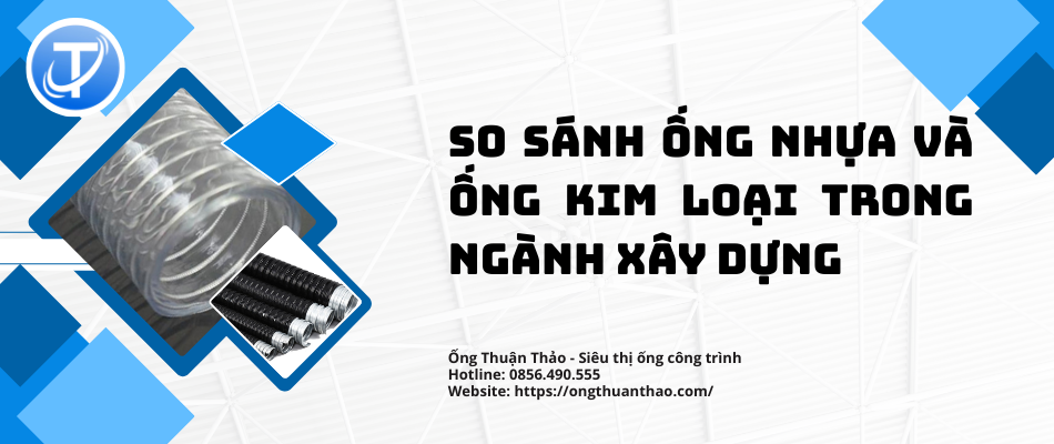 So sánh ống nhựa và ống kim loại trong ngành xây dựng