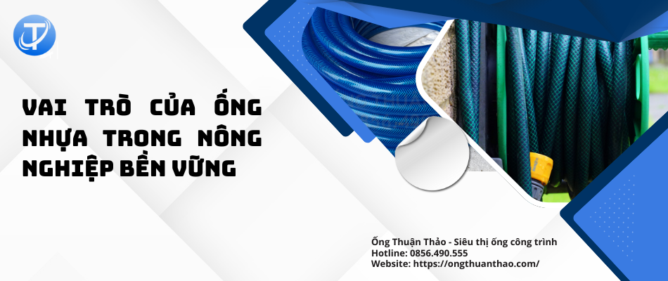 Vai Trò Của Ống Nhựa Trong Nông Nghiệp Bền Vững