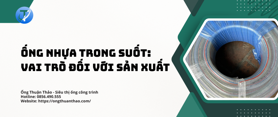 Ống Nhựa Trong Suốt: Vai Trò Đối Với Sản Xuất