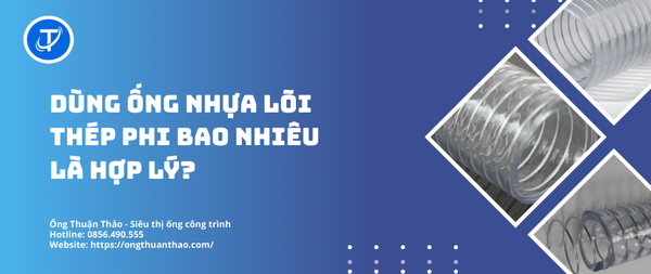Dùng Ống Nhựa Lõi Thép Phi Bao Nhiêu Là Hợp Lý?