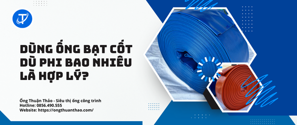 Dùng Ống Bạt Cốt Dù Phi Bao Nhiêu Là Hợp Lý?