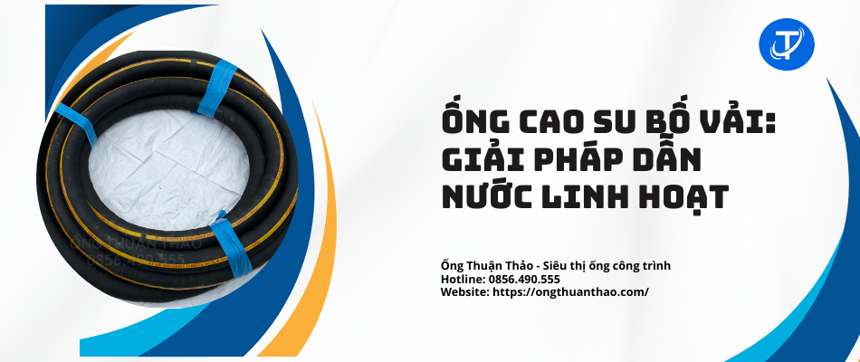 Ống Cao Su Bố Vải: Giải Pháp Dẫn Nước Linh Hoạt
