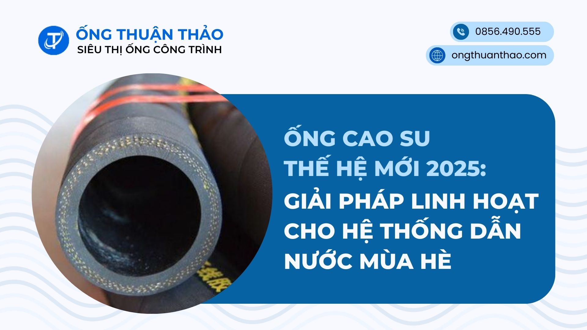Ống Cao Su Thế Hệ Mới 2025 – Giải Pháp Dẫn Nước Hiệu Quả Cho Mùa Hè