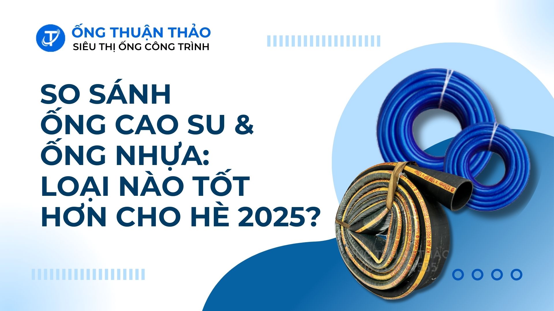 So Sánh Ống Cao Su Và Ống Nhựa: Loại Nào Tốt Hơn Cho Hè 2025?