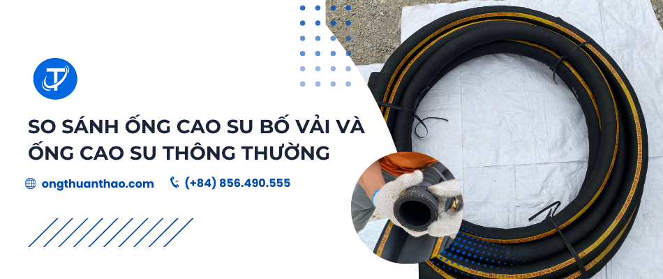 So Sánh Ống Cao Su Bố Vải Và Ống Cao Su Thông Thường