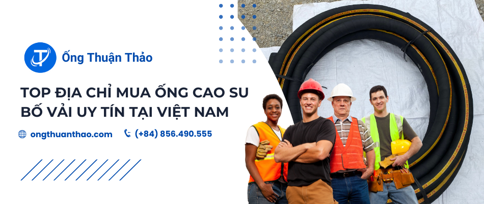 Top Địa Chỉ Mua Ống Cao Su Bố Vải Uy Tín Tại Việt Nam