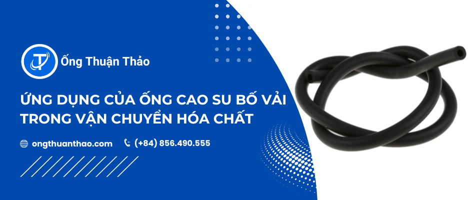 Ứng Dụng Của Ống Cao Su Bố Vải Trong Vận Chuyển Hóa Chất