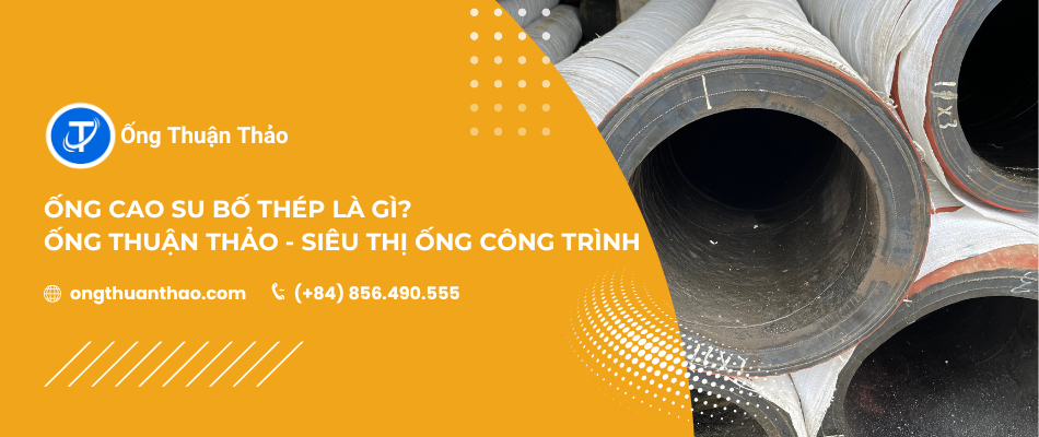 Ống cao su bố thép là gì? Ống Thuận Thảo - Siêu thị Ống Công Trình