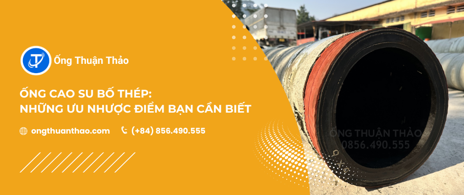 Ống cao su bố thép: Những ưu nhược điểm bạn cần biết