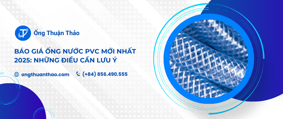Báo giá ống nước PVC mới nhất 2025: Những điều cần lưu ý