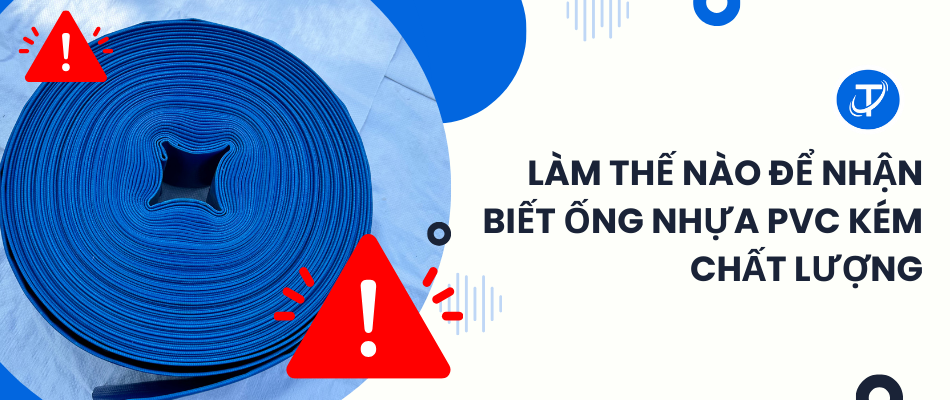 Làm Thế Nào Để Nhận Biết Ống Nhựa PVC Kém Chất Lượng