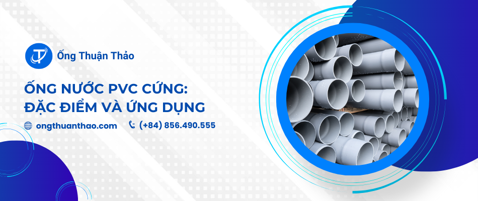Ống nước PVC cứng: Đặc điểm và ứng dụng