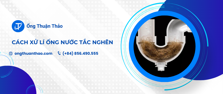 Cách xử lí ống nước tắc nghẽn