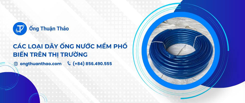 Các loại dây ống nước mềm phổ biến trên thị trường