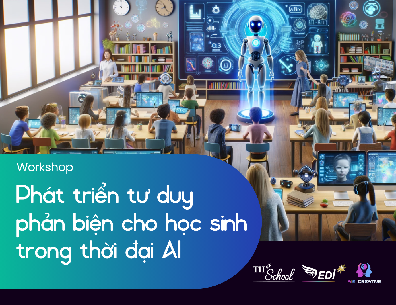 Workshop: Phát triển tư duy phản biện cho học sinh trong thời đại AI