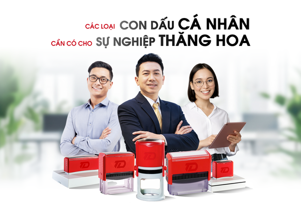 Các Loại Con Dấu Cá Nhân Cần Có Cho Sự Nghiệp Thăng Hoa