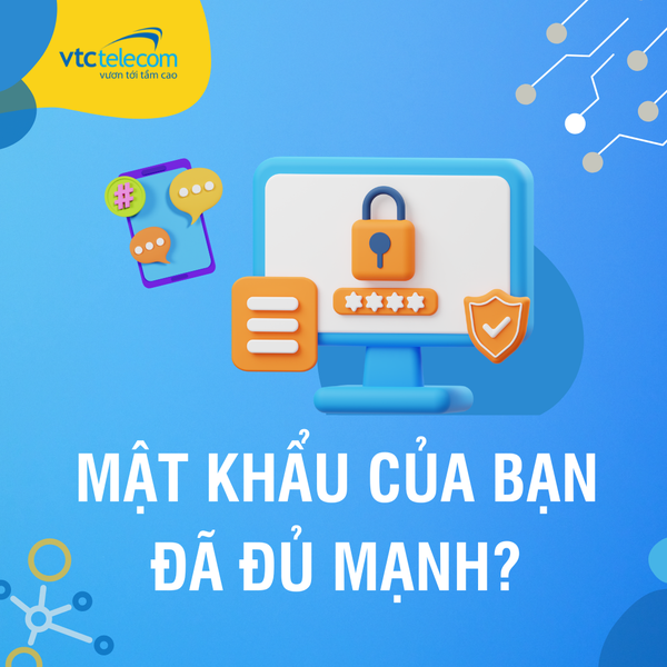 MẬT KHẨU CỦA BẠN ĐÃ ĐỦ MẠNH?