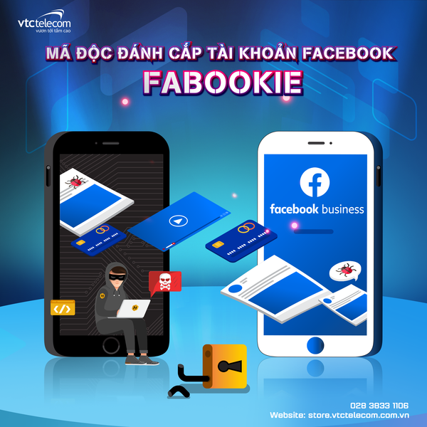 CẢNH BÁO MÃ ĐỘC CÓ TÊN FABOOKIE, TẤN CÔNG VÀO TÀI KHOẢN FACEBOOK CỦA BẠN