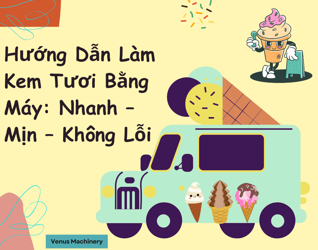 Hướng Dẫn Làm Kem Tươi Bằng Máy: Nhanh – Mịn – Không Lỗi