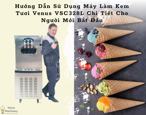 Hướng dẫn sử dụng máy làm kem Venus VSC328L