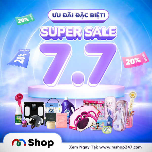MSHOP BÙNG NỔ SUPER SALE 7.7 - ƯU ĐÃI ĐẶC BIỆT, MUA SẮM THẢ GA!