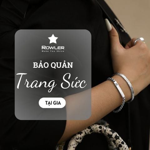 Bảo quản trang sức tại nhà: Chi tiết cách để trang sức luôn lấp lánh